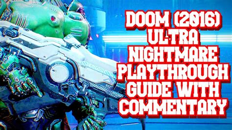 Doom 2016 Ultra Nightmare Playthrough Guide With Commentary Youtube