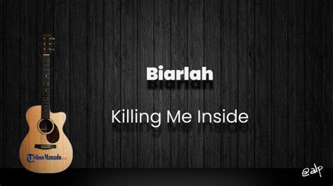 C f am dirimu di hatiku g sudah terlalu lama c f am biarlah ku moncoba g untuk tinggalkan semua. Chord Biarlah - Killing Me Inside, Kunci Gitar Dasar dari ...