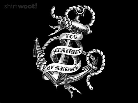 You Scratched My Anchor From Woot Day Of The Shirt