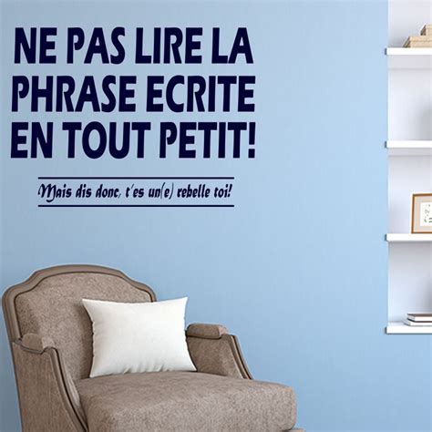Des stickers simples d'application et de qualité pour décorer tous les murs de votre maison! Sticker ne pas lire la phrase en tout petit!