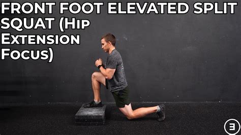 Front Foot Elevated Split Squat Hip Extension Focus Youtube