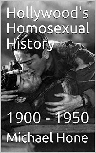 hollywood s homosexual history 1900 1950 by michael hone goodreads