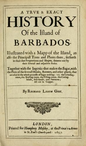 A True And Exact History Of The Island Of Barbados 1657 Edition Open Library