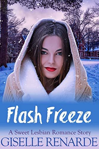 Flash Freeze A Sweet Lesbian Romance Story Kindle Edition By Renarde Giselle Literature