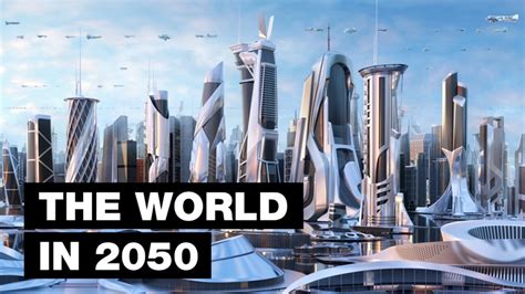 What Will The World Look Like In 2050 The Most Incredible Future