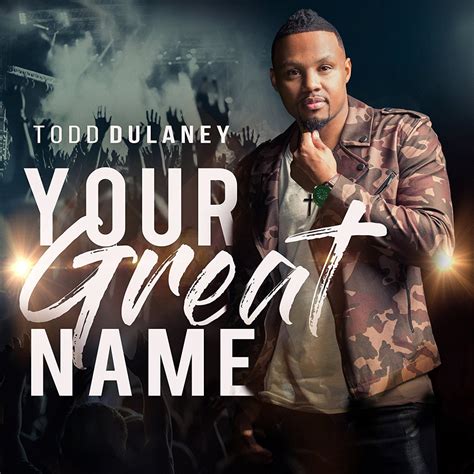 your great name todd dulaney music