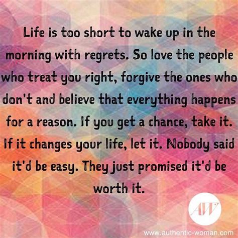 Life Is Too Short To Wake Up In The Morning With Regrets Wiser