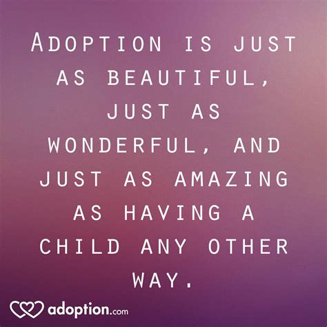 Adoption Is Just As Beautiful Just As Wonderful And Just As Amazing