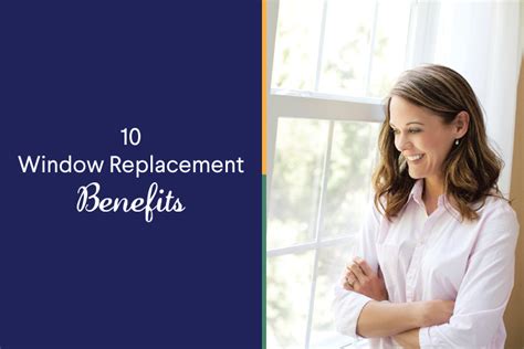 10 Window Replacement Benefits Youll Love