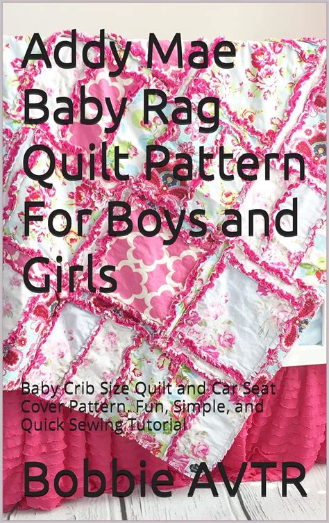 Addy Mae Baby Rag Quilt Pattern For Boys And Girls Baby Crib Size