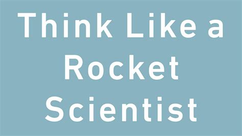 15 Amazing Life Quotes From Think Like A Rocket Scientist