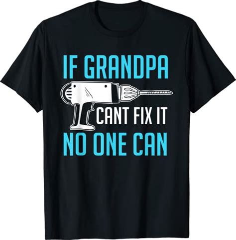 Mens If Grandpa Cant Fix It No One Can Handyman Funny T