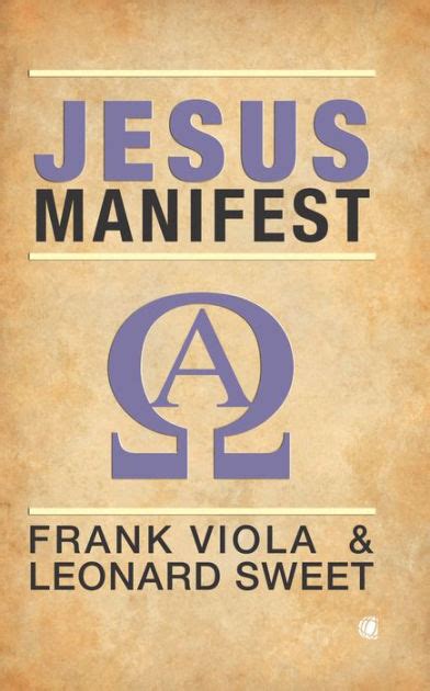 Jesus Manifest By Frank Viola Leonard Sweet Ebook Barnes And Noble