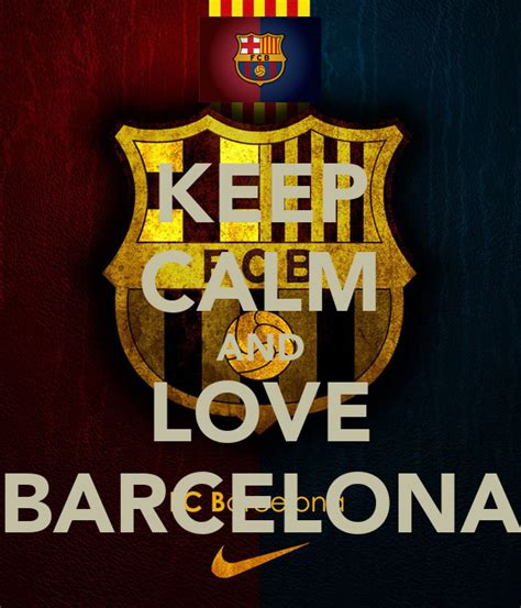 Keep Calm And Love Barcelona Poster Cvsd Keep Calm O Matic