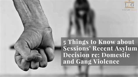 5 Things To Know About Sessions Recent Asylum Decision Re Domestic And Gang Violence Lum Law