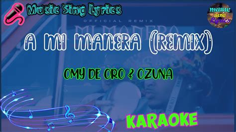 A Mi Manera Karaoke Remix Oficial Omy De Oro And Ozuna Letra