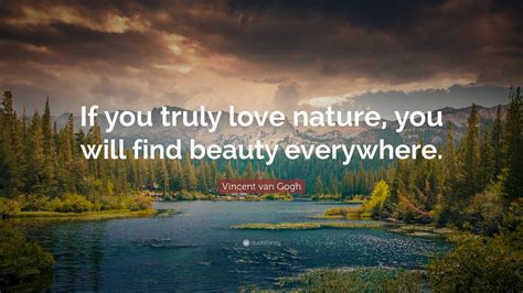 Vincent Van Gogh Quote “if You Truly Love Nature You Will Find Beauty