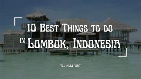 6 Best Things To Do In Lombok A Complete Guide
