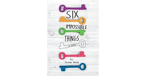 Six Impossible Things By Fiona Wood