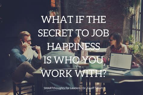 What Is The Secret To Job Happiness Dr Geoff Smart