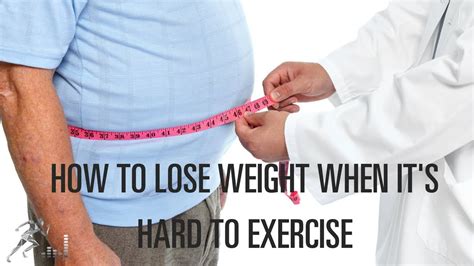 How To Lose Weight When It S Hard To Exercise Youtube
