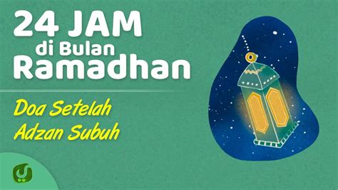24 Jam Di Bulan Ramadhan Menjawab Adzan Subuh And Bacaan Doa Setelah
