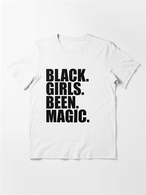 Black Girls Been Magic Black Girl Magic T Shirt For Sale By