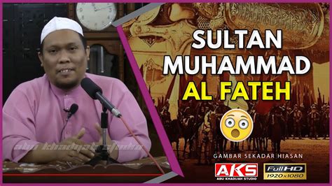 Nice song l from malaysia sultan muhammad al fateh from türk. 08 | Sultan Muhammad Al Fateh | Ustaz Auni Mohamed | July ...