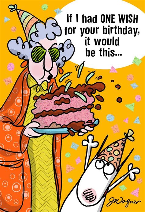 Birthdays come once a year for all, so when it's time to share a festive quote with someone. One Wish Funny Birthday Card - Greeting Cards - Hallmark