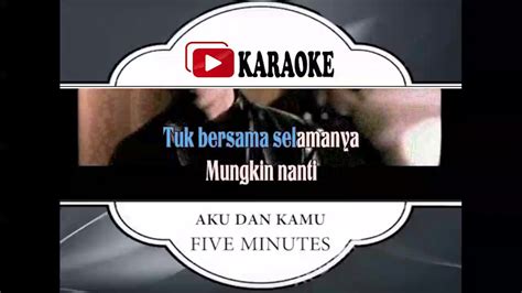 Lagu Karaoke Five Minutes Aku Dan Kamu Pop Indonesia Official