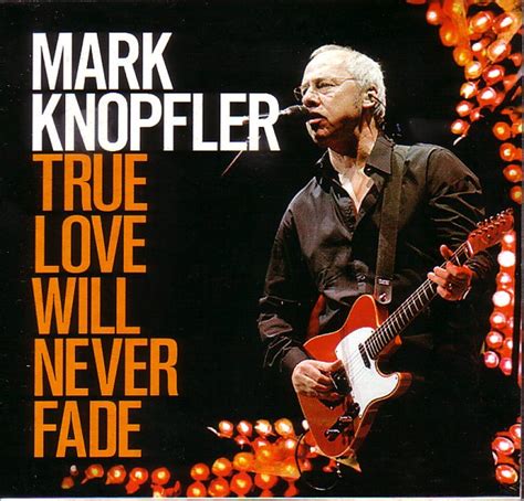 Mark Knopfler True Love Will Never Fade 2009 Cd Discogs