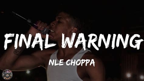 Nle Choppa Final Warning Lyrics Dont Inform Me About Who
