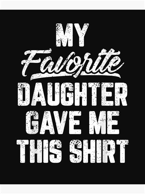 Póster Mi Hija Favorita Me Regaló Esta Camiseta Divertida Para El Día