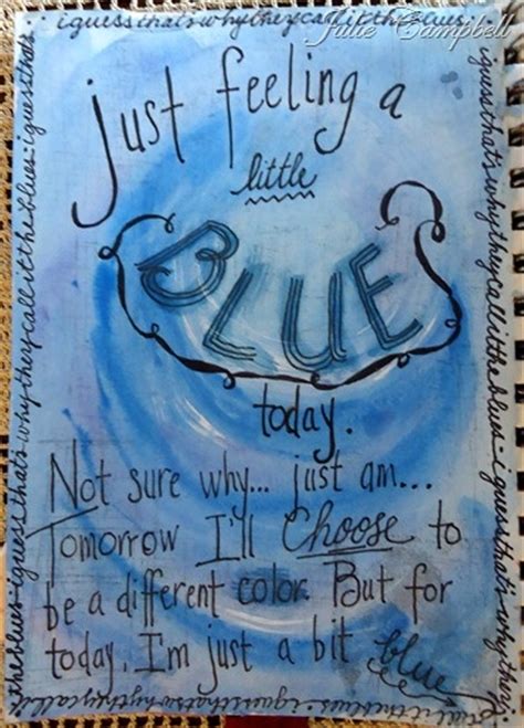 You should not let disappointment and sadness overcome you. just feeling a little blue today... | Blue quotes, Feeling blue quotes, Blue words