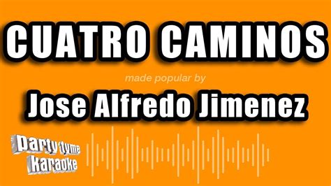 Jose Alfredo Jimenez Cuatro Caminos Versión Karaoke Youtube
