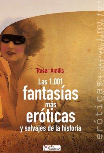 Concocahou Las Fantasias Mas Eroticas Y Salvajes De La Historia The Erotic