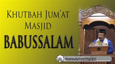 Khutbah Jumat Masjid Babussalam Ustadz H Drs Nasruddin Mpd 9