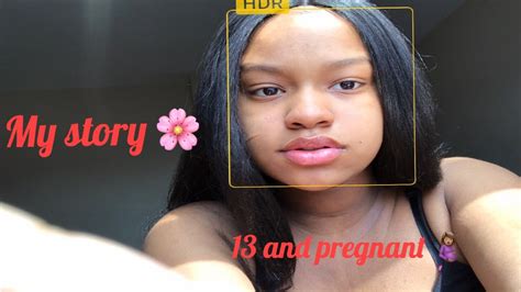 pregnant at 13 💙 my story youtube