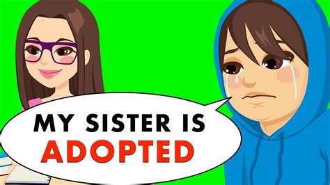 My Sister Is Adopted But She Doesnt Know It Youtube