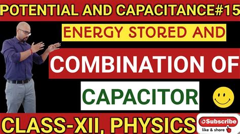 Lecture 15class 12energy Stored And Combination Of Capacitorspotential And Capacitance