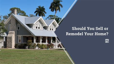 Should You Sell Or Remodel Your Home
