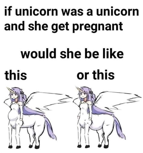 If Unicorn Was A Unicorn And She Get Would This Pregnant She Be Or Like
