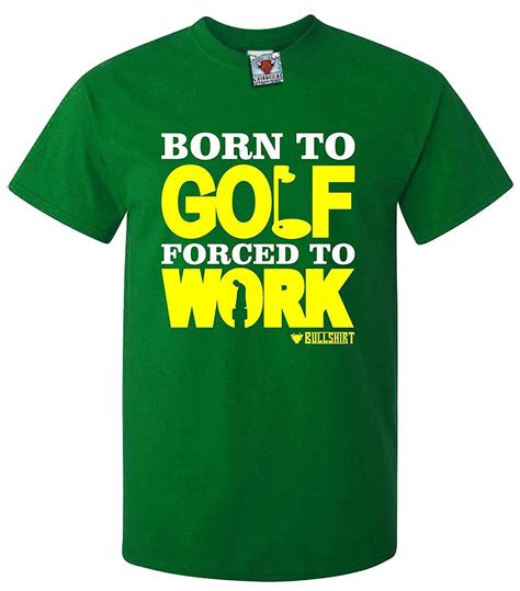 Mens Born To Golf Forced To Work T Shirt Golf T Shirts T Shirt Shirts