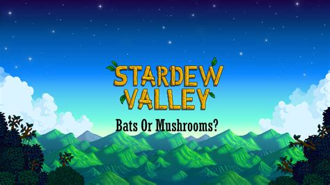 Stardew Valley: Bats Or Mushrooms | VeryAliGaming