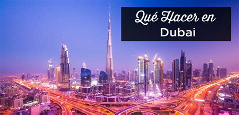 Qué Ver En Dubai 30 Mejores Cosas Que Hacer Y Visitar 2021