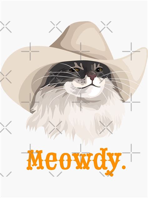 Meowdy Cat Wearing A Cowboy Hat Meme Sticker For Sale By Celestialhco
