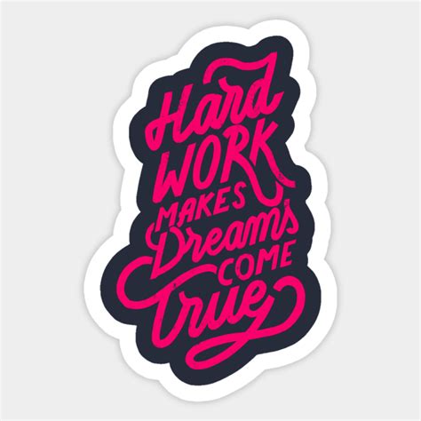 Hard Work Makes Dreams Come True Motivational Quote Sticker Teepublic