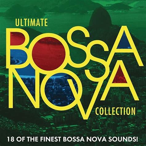 Ultimate Bossa Nova Collection Uk Cds And Vinyl