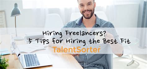 Hiring Freelancers 5 Tips For Hiring The Best Fit Talentsorter™