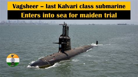 Vagsheer 6th Kalvari Class Submarines Of Project 75 Begins Maiden Sea